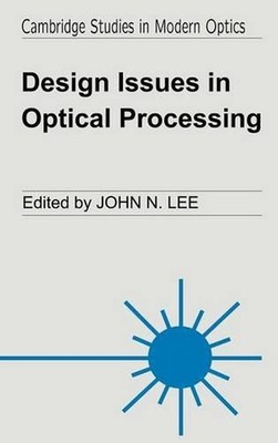 Design Issues in Optical Processing by Lee, John N. (English) Hardcover Book