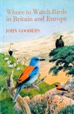 Where to Watch Birds in Britain and Europe By John Gooders