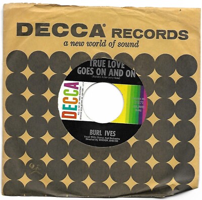 Burl Ives  (True Love Goes On And On)  Decca 31471 = NEAR MINT VINTAGE record!