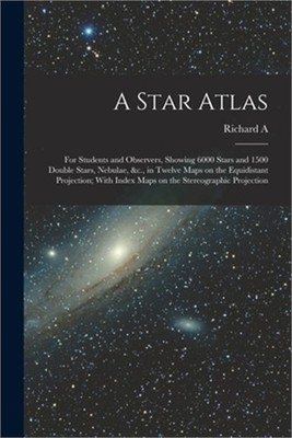 A Star Atlas: For Students and Observers, Showing 6000 Stars and 1500 Double Sta