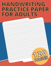 Handwriting Practice Paper for Adults: Blank Lined Notebook for Improving Handwr