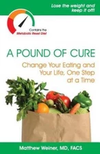 A Pound of Cure: Change Your Eating and Your Life, One St - VERY GOOD