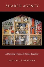 Shared Agency: A Planning Theory of Acting Together by