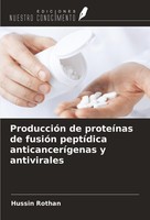 ProduccióN De ProteíNas De FusióN PeptíDica AnticanceríGenas Y Antivirales Hussi