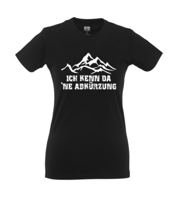 Ich kenn da ne Abkürzung Berg Wanderer I Fun I Lustig I Sprüche I Girlie Shirt