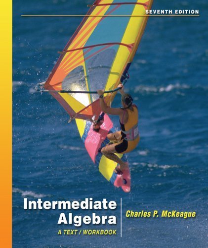 intermediate algebra a text/workbook by charles p mckeague