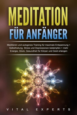 Vital Experts / Meditation für Anfänger: Meditieren und auto ... 9783989371293