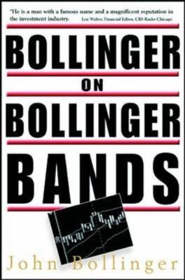 Bollinger on Bollinger Bands by John Bollinger (2001, Hardcover)