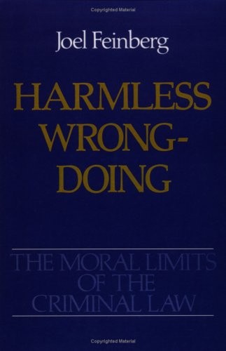 The Moral Limits of the Criminal Law: Harmless . Feinberg<|