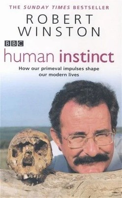 Human Instinct: How Our Primeval Impulses Shape Our Modern Lives by Robert Wi...