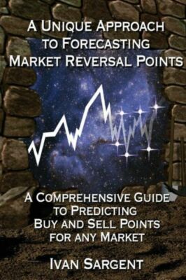 A Unique Approach To Forecasting Market Reversal Points: A Comprehensive Gu...