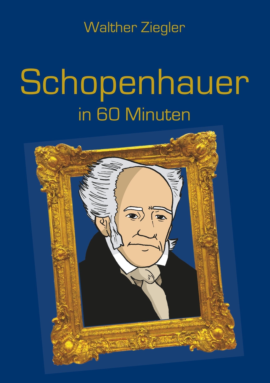 Thumbnail - Schopenhauer In 60 Minuten | Walther Ziegler | Deutsch | Taschenbuch |