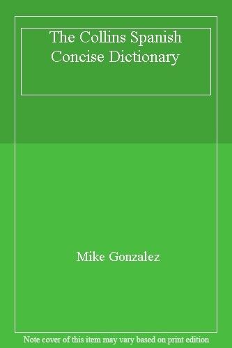 The Collins Max 54% OFF Spanish OFFicial Concise Dictionary Mike Gonzalez