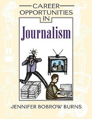 Career Opportunities in Journalism (Career... - Burns, Jennifer Bobrow