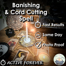 Banishing and Cord Cutting Spell - SAME DAY Casting for