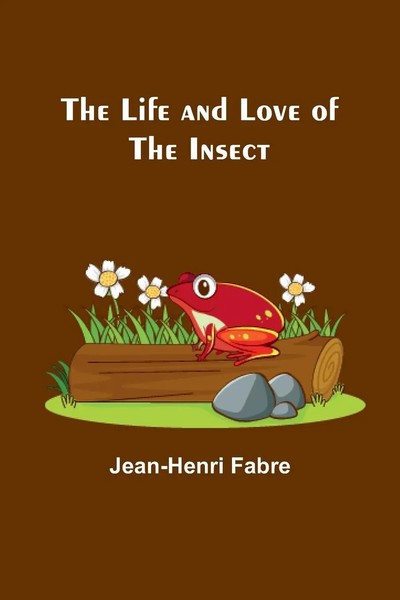 Jean-Henri Fabre | The Life And Love Of The Insect | Taschenbuch | Englisch-image