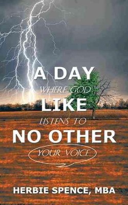 A Day Like No Other: Where God Listens to Your Voice by Herbie Spence (English)