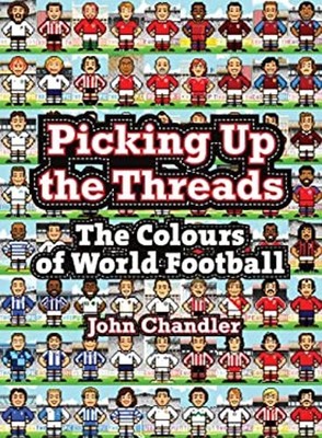 Picking up the Threads : The Colours of World Football Hardcover