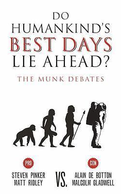 Do Humankinds Best Days Lie Ahead?: The Munk Debates [The Munk Debates, 2015]