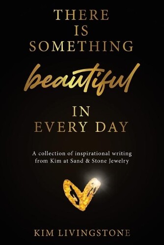 Thumbnail - Kim Livingstone There Is Something Beautiful In Every (taschenbuch)
