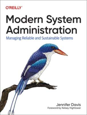Modern System Administration: Managing Reliable and Sustainable Systems by Davis