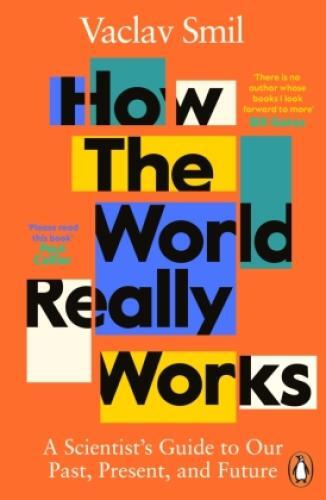 Thumbnail - How The World Really Works A Scientist's Guide To Our Past, Present