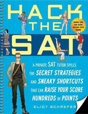 Hack the SAT: Strategies and Sneaky Shortcuts That Can Raise Your Score Hundreds