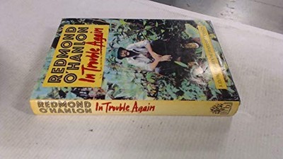 In Trouble Again: A Journey Between the Orinoco... by O'Hanlon, Redmond Hardback