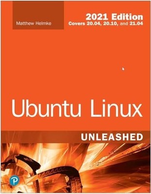 Ubuntu Linux Unleashed 2021 Edition, Helmke, Matthew