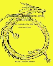 Chinese Characters and Vocabulary: HSK Level VI Exercises by Marie de Shazer (En