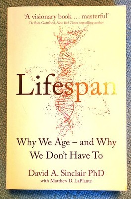 Lifespan Why We Age-And Why We Don't Have to / D.A.Sinclair, Matthew D. LaPlante