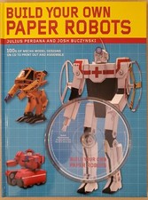 Build Your Own Paper Robots: 100s of Mecha Model Designs on CD to Print Out and