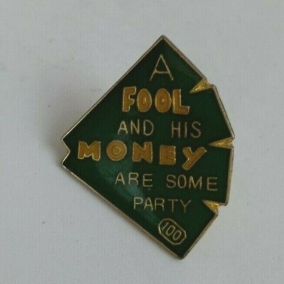 Vintage A Fool And His Money Are Some Party Novelty Funny Lapel Hat Pin
