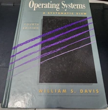Operating Systems: A Systematic View, William S. Davis