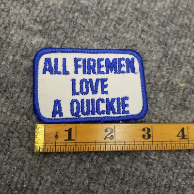 Vintage All Firemen Love A Quickie Patch