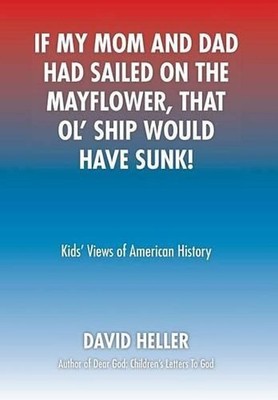 If My Mom and Dad Had Sailed on the Mayflower, That Ol' Ship Would Have Sunk!: K