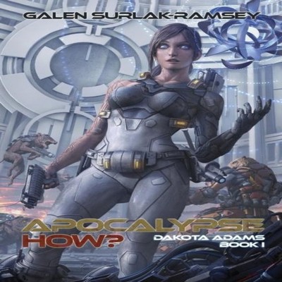 Apocalypse How? Galen Surlak-Ramsey Paperback Tiny Fox Press LLC