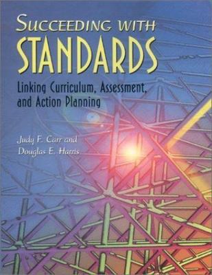 Succeeding with Standards: Linking Curriculum, Assessment, and Action Planning