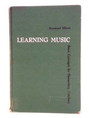 Learning Music: Basic Concepts for Elementary Teachers (Elliott-1960) (ID:92996)
