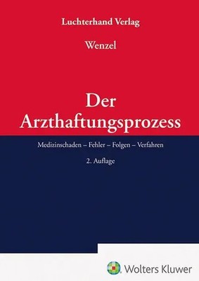 Der Arzthaftungsprozess | Medizinschaden - Fehler - Folgen - Verfahren | Wenzel