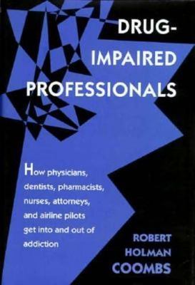 Drug-Impaired Professionals by Robert H. Coombs