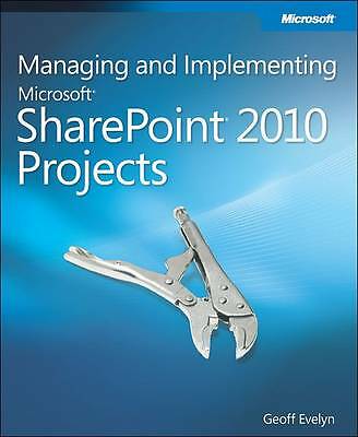 Managing and Implementing Microsoft  SharePoint  2010 Projects by 