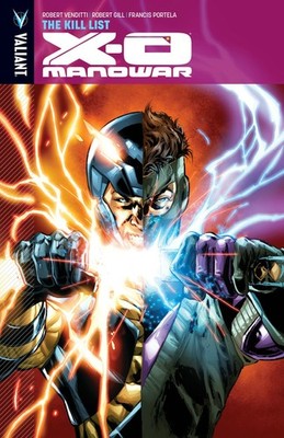 X-O Manowar Volume 11: The Kill List (X-O MANOWAR (VU) TP) by Venditti