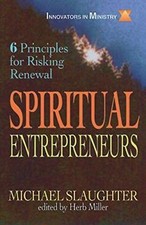 SPIRITUAL ENTREPRENEURS: 6 PRINCIPLES FOR RISKING RENEWAL By Mike Slaughter Mint
