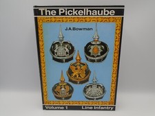 The Pickelhaube. Volume 1: Line Infantry (J.A. Bowman) Hardback, 1989, 1st Ed.