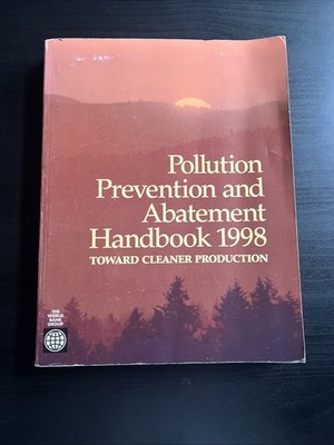 Pollution Prevention and Abatement Handbook 1998 : Toward Cleaner Production by