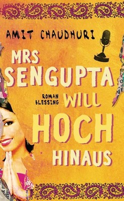 Mrs Sengupta will hoch hinaus, Amit Chaudhuri