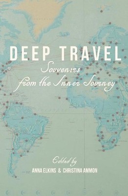 Deep Travel: Souvenirs From the Inner Journey by Christina Ammon (English) Paper