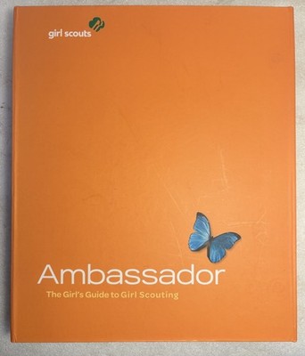 Ambassador: The Girl's Guide to Girl Scouting Scouts