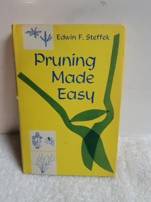 LIKE NEW!! Pruning Made Easy By Edwin F. Steffek 1958 HCDJ